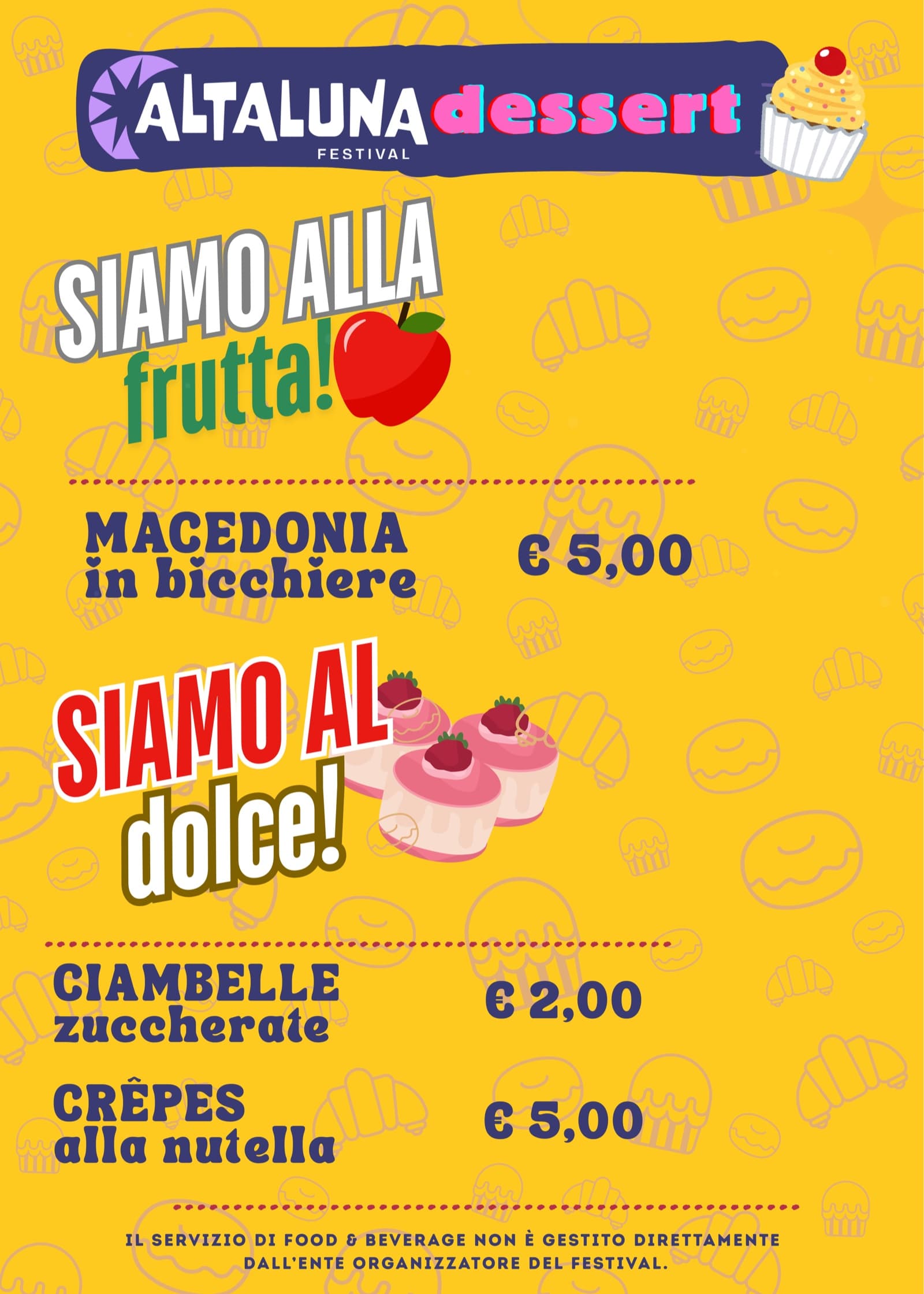 Dessert: macedonia in bicchiere 5 €, ciambelle zuccherate 2 €, crêpes alla Nutella 5 €.